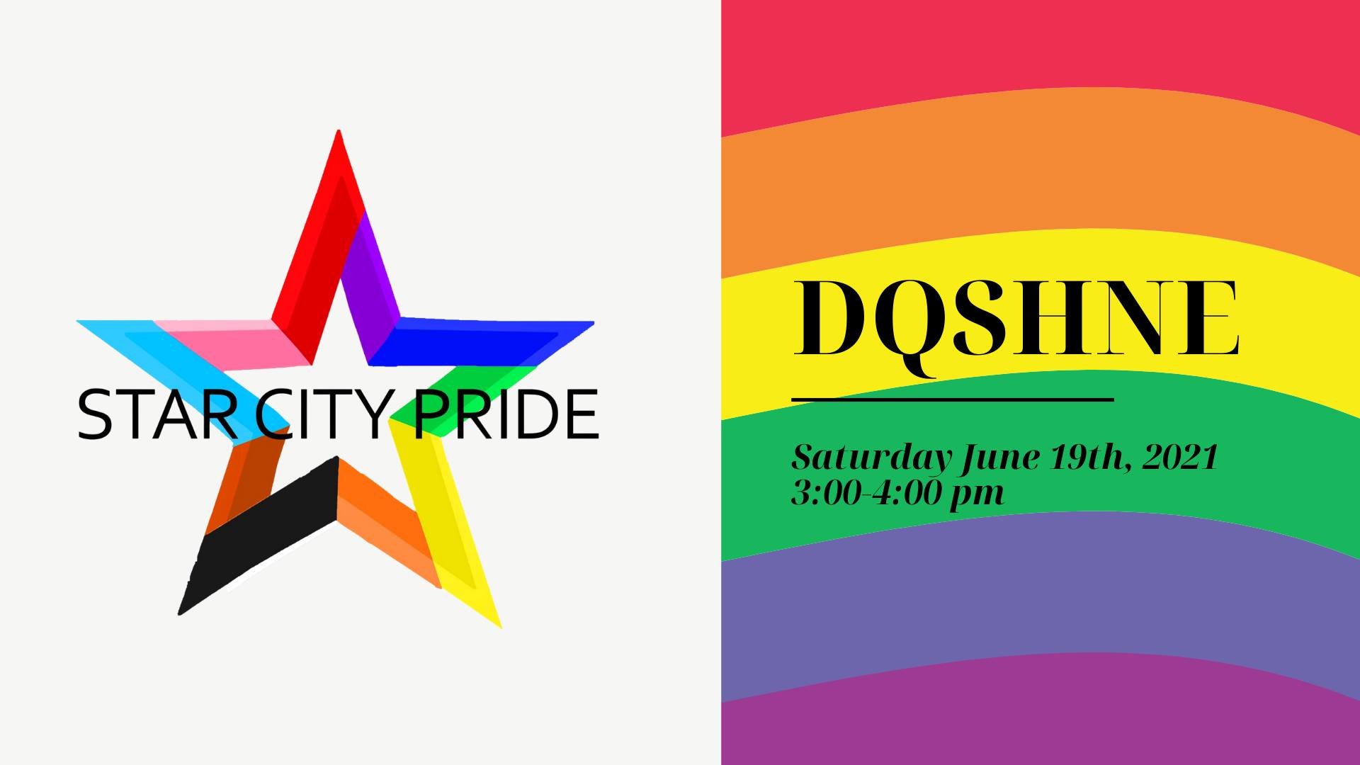 Left half of the image is a rainbow start with black letters "Star City Pride" across it; the right side of the image is a rainbow with black lettering that says DQSHNE (Drag Queen Story Hour Nebraska), underline by a black line, and under that line more black text that says "Saturday, June 19th 2021, 3:00 pm - 4:00 pm"