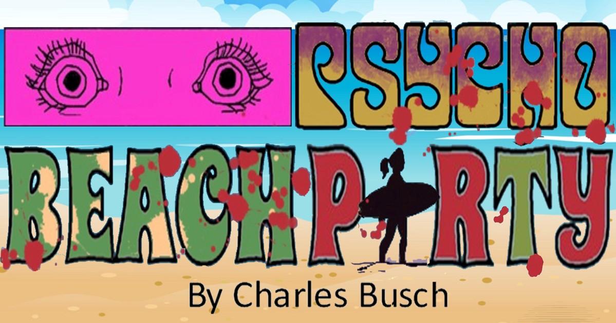 Animated beach background; top left corner is pink rectangle with scared looking animated yes; top right hand corner and across bottom half of image reads "Pyscho Beach Party" in green and yellow bold letter with scattered red spots of what is supposed to look like blood; the A in party is the silhouette of a person with a ponytail walking with a surf board. Black text across the very bottom reads "by Charles Busch"