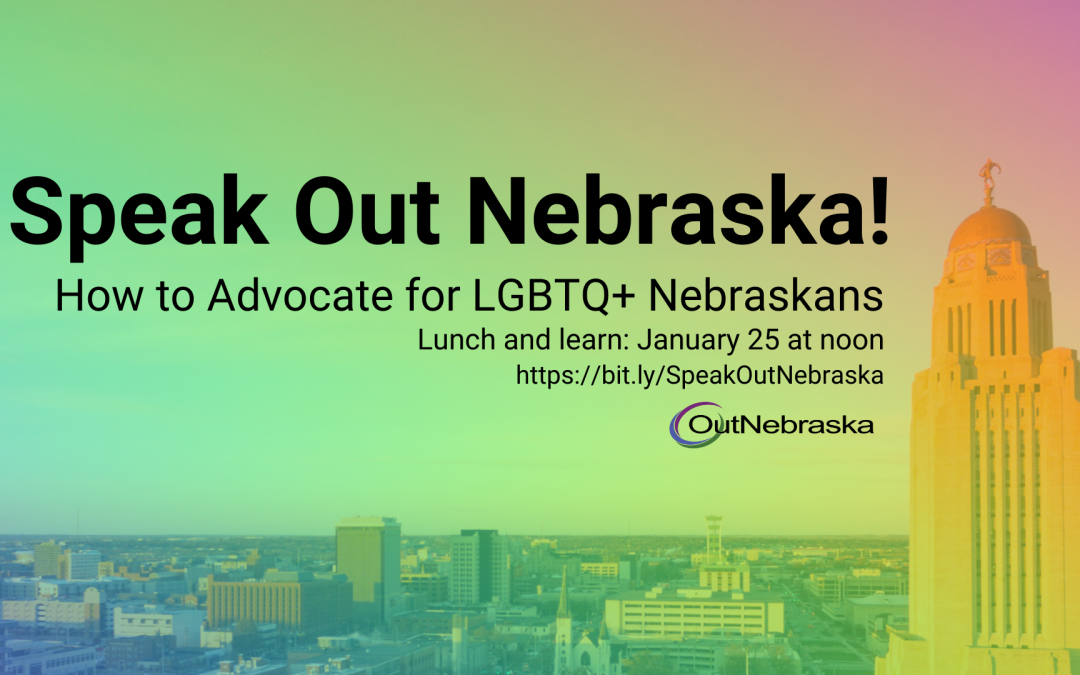 Speak Out Nebraska: How to Advocate for LGBTQ+ Nebraskans