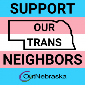 Trans flag background. Text: Support our trans neighbors with "our trans" inside an outline of Nebraska