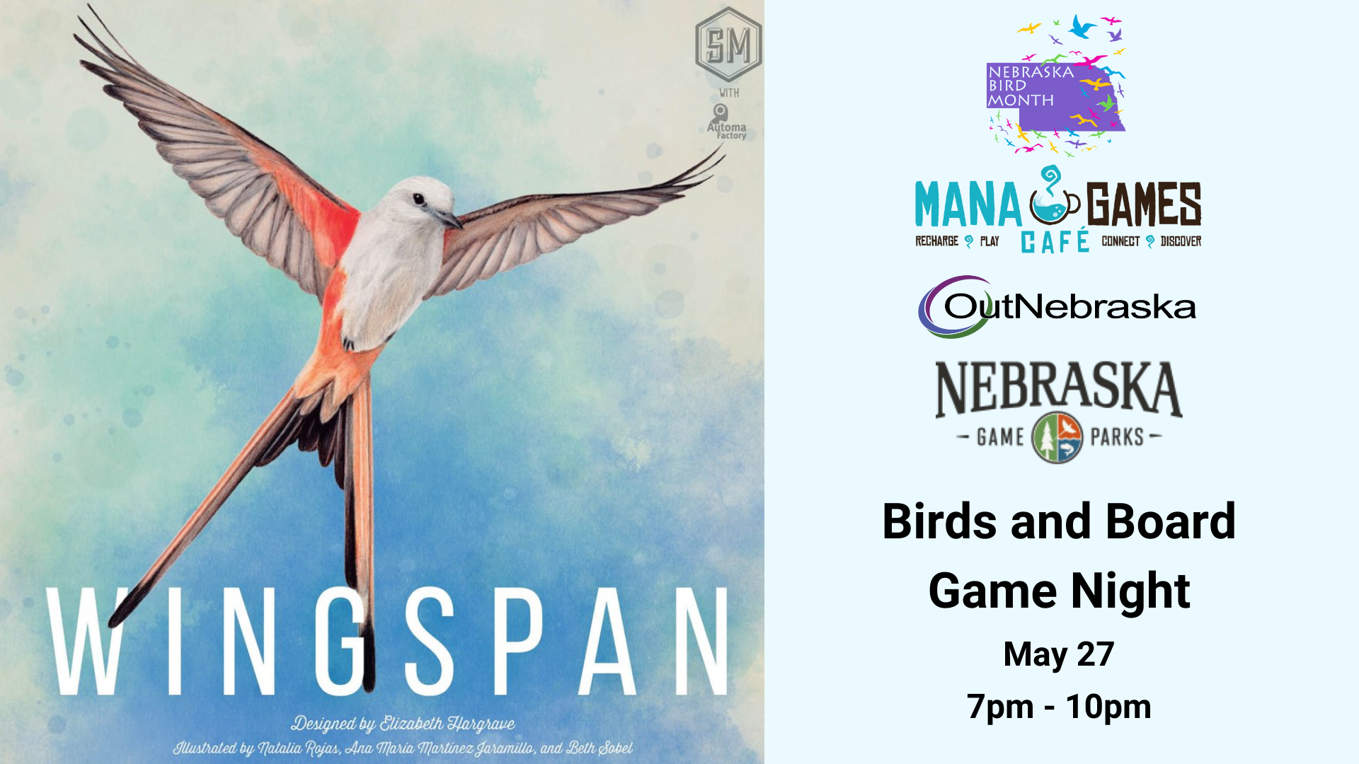 Left: The art for the board game Wingspan, which features a white bird with orange and black tail and wing feathers and the text "Wingspan. Designed by Elizabeth Hargrave. Illustrated by Natalia Rajas, Ana Maria Martinez Jaramillo, and Beth Sabel" | Right: Nebraska Bird Month logo, Mana Games logo, OutNebraska logo, Nebraska Game and Parks logo. Text: Birds and Board Game Night. May 27, 7pm - 10pm.