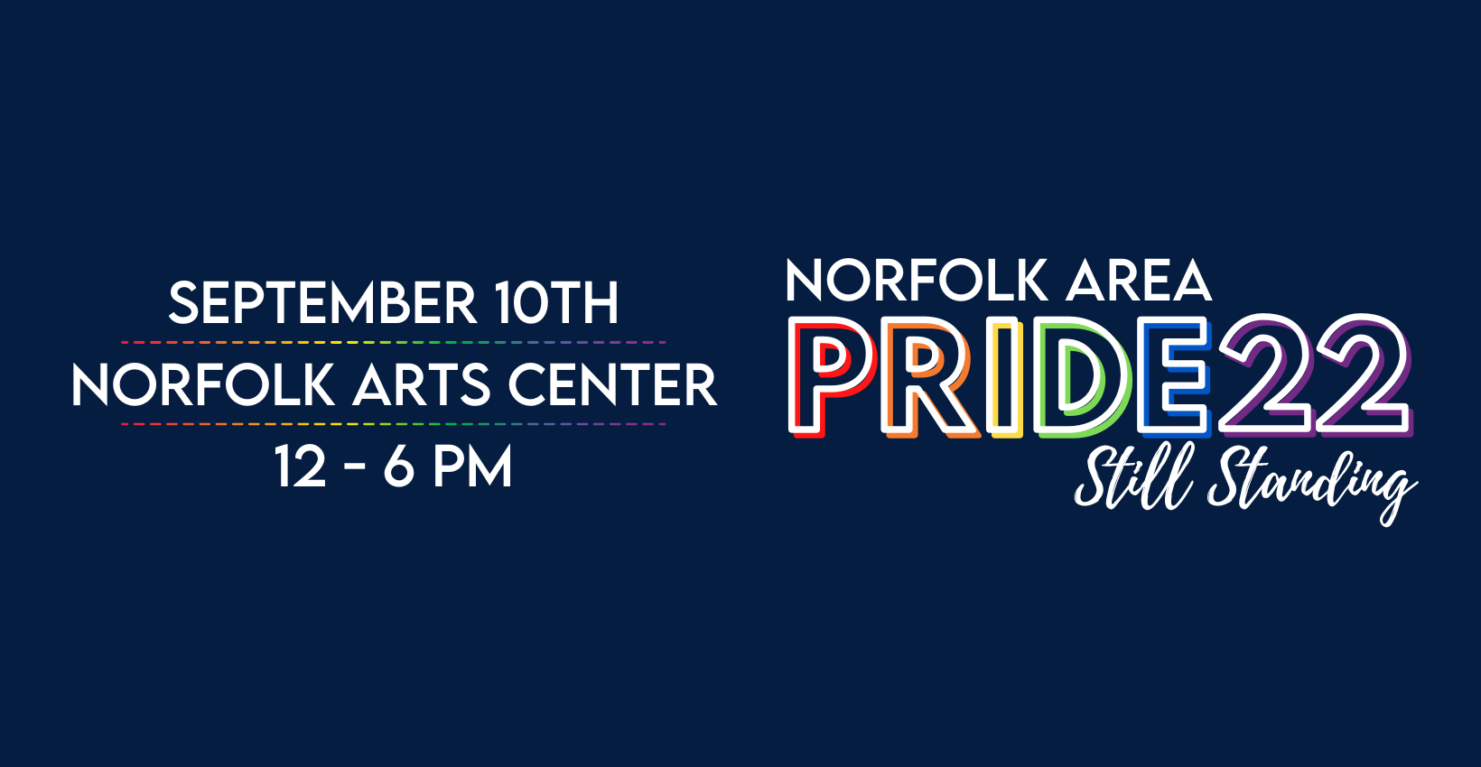 Solid navy blue background. Text overtop with rainbow accents: September 10th Norfolk Arts Center 12-6 PM. Norfolk Area Pride 22: Still Standing.
