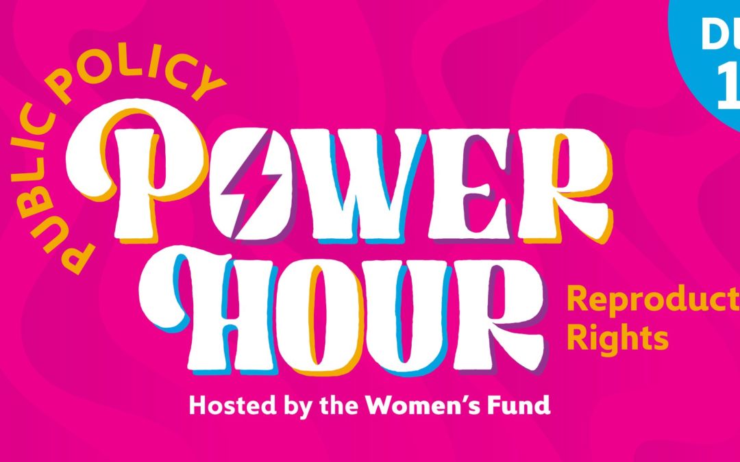 Public Policy Power Hour: Reproductive Rights | Women’s Fund of Omaha