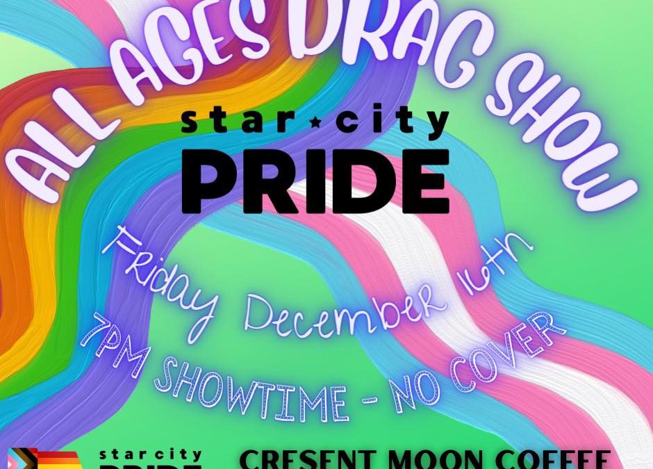 All Ages Drag Show | Star City Pride