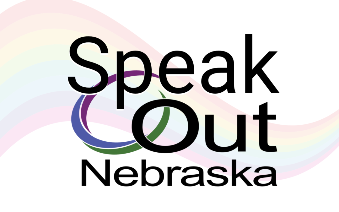 Speak Out Nebraska: Second Look | LGBTQ+ Advocacy in the Unicameral