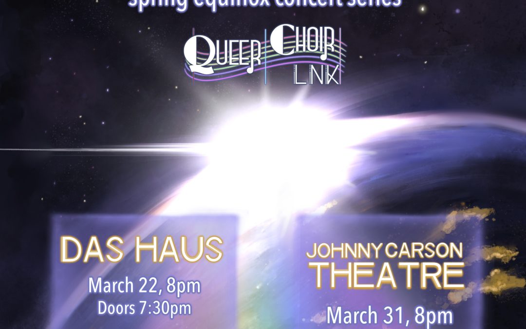 Coming Out of the Dark: Spring Equinox Concert @ The Johnny Carson Theatre | Queer Choir LNK
