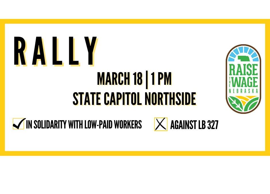 Rally for Workers & Against LB327 | Raise the Wage Nebraska