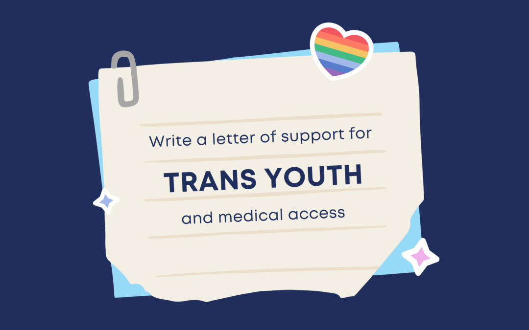Letter Writing: Support Trans Youth and Medical Access