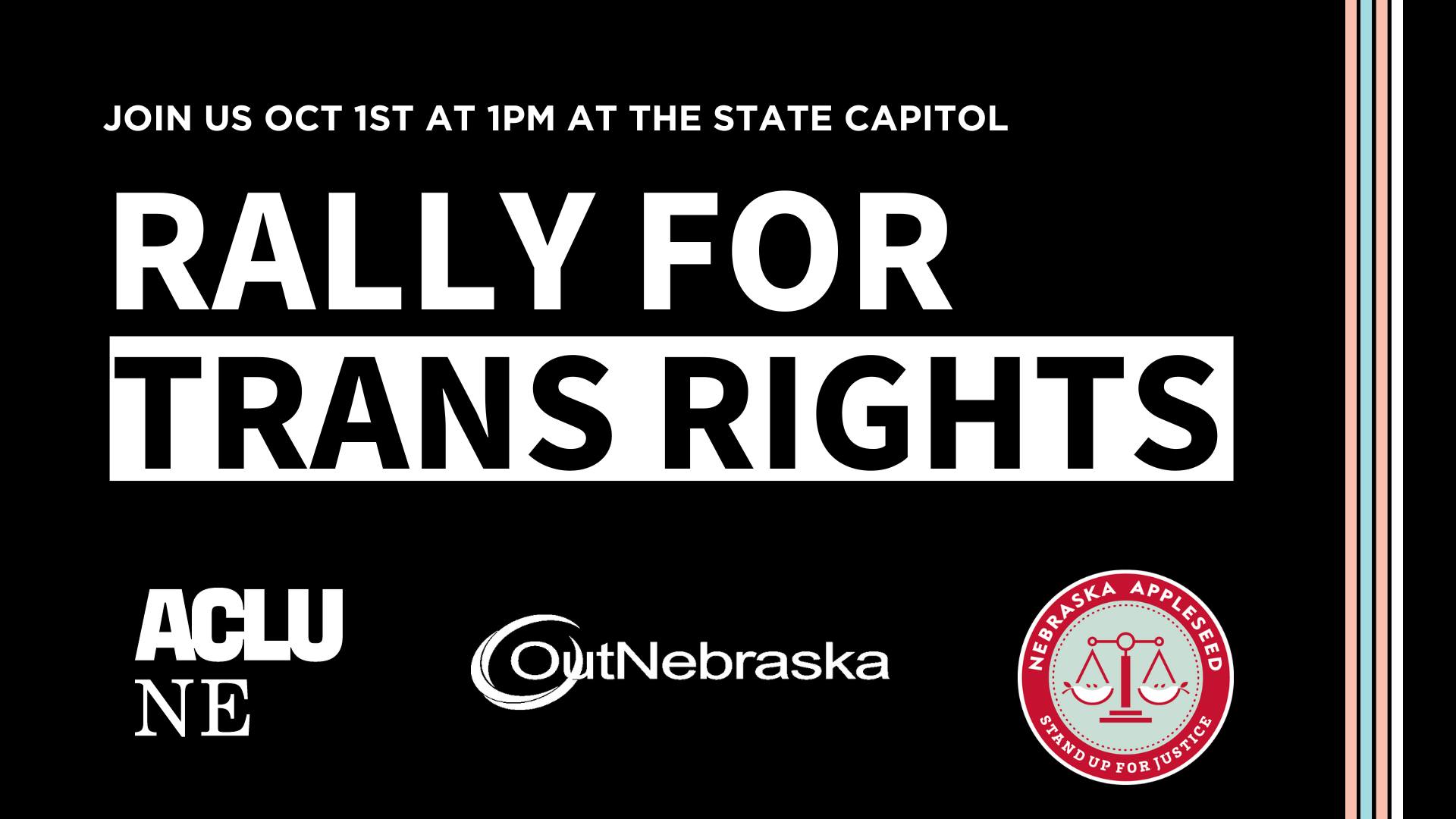 Join us Oct 1st at 1pm at the state capitol Rally for Trans Rights ACLU NE, OutNebraska, Nebraska Appleseed