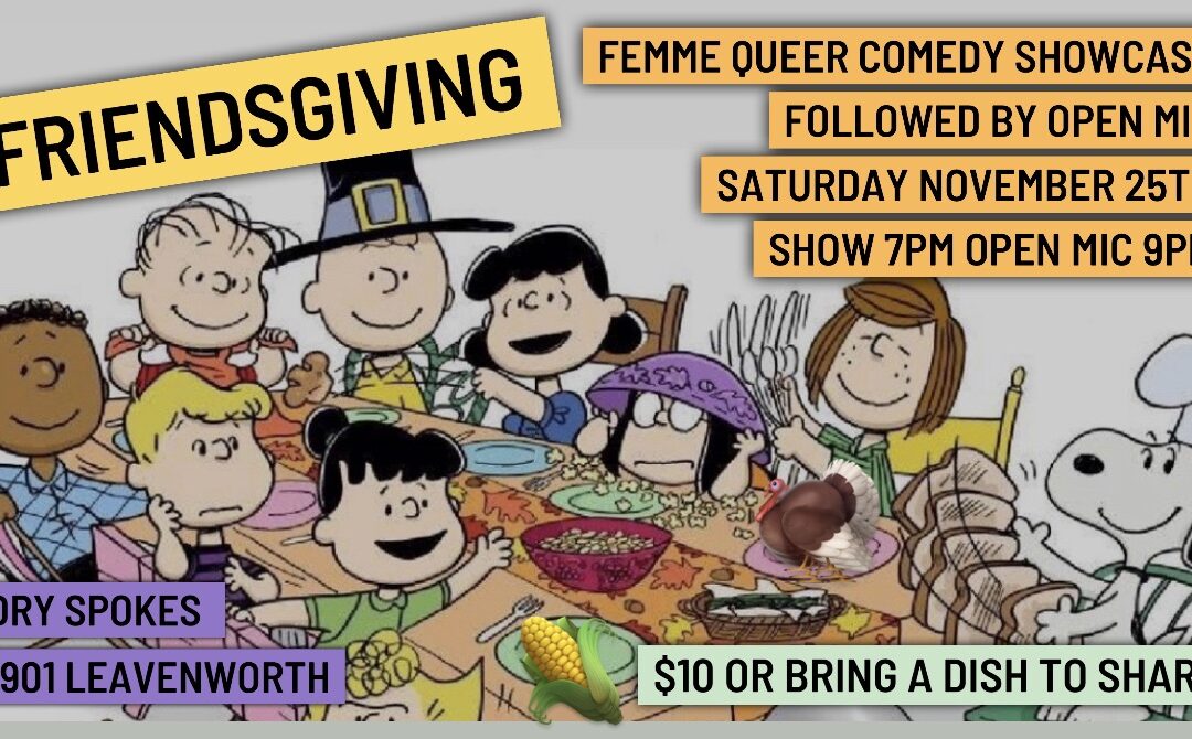 Friendsgiving: Queer Comedy Showcase and Open Mic | Dry Spokes