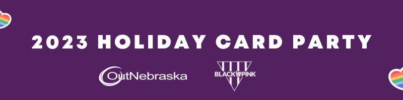 White text on purple background. "2023 Holiday Card Party with OutNebraska and Black and Pink"