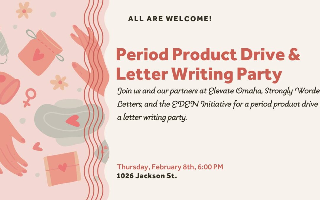 Period Product Drive & Letter Writing Party | Urban Abbey, Elevate Omaha & Strongly Worded Letters & EDEN Initiative