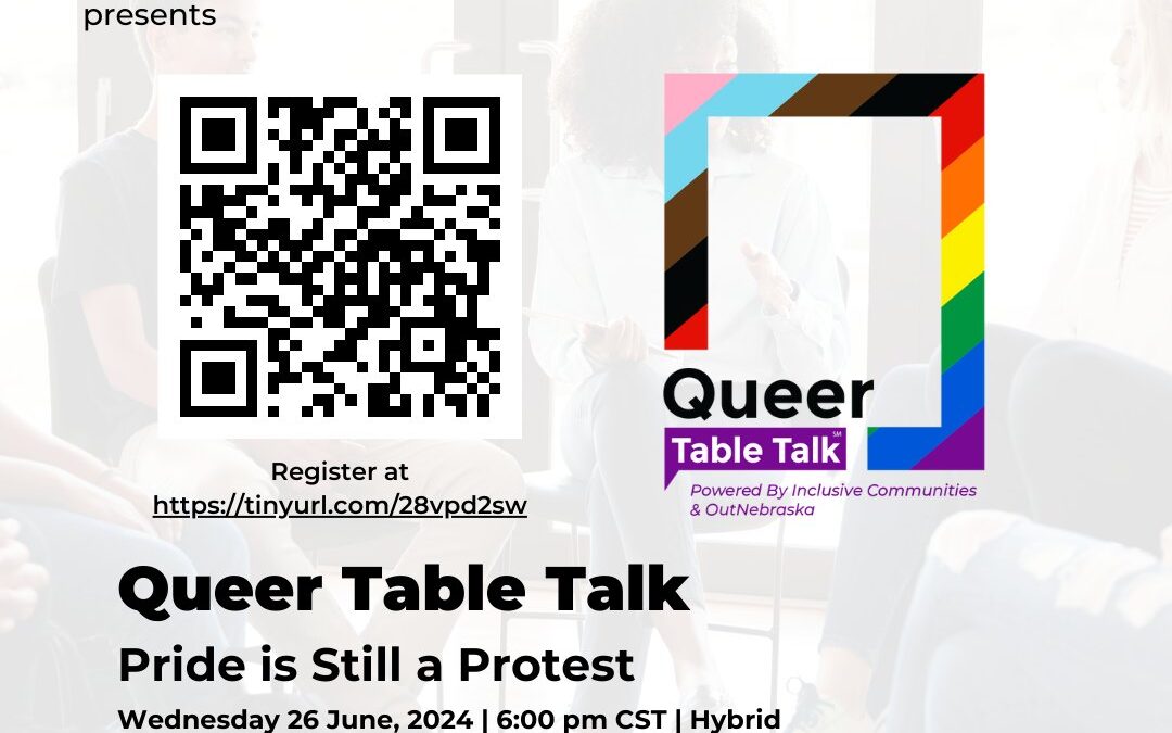 Queer Table Talk: Pride is Still a Protest | Inclusive Communities & OutNebraska