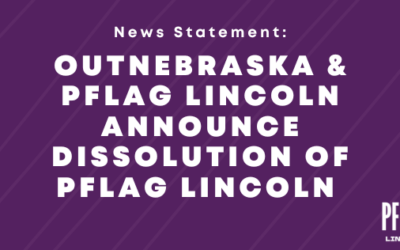 OutNebraska & PFLAG Lincoln Statement on the Dissolution of PFLAG Lincoln