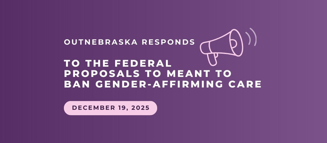Purple header graphic with white text reading 'OutNebraska Responds to the Federal Proposals Meant to Ban Gender-Affirming Care' with megaphone icon and date December 29, 2025